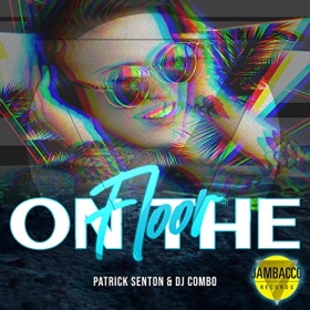 PATRICK SENTON & DJ COMBO - ON THE FLOOR